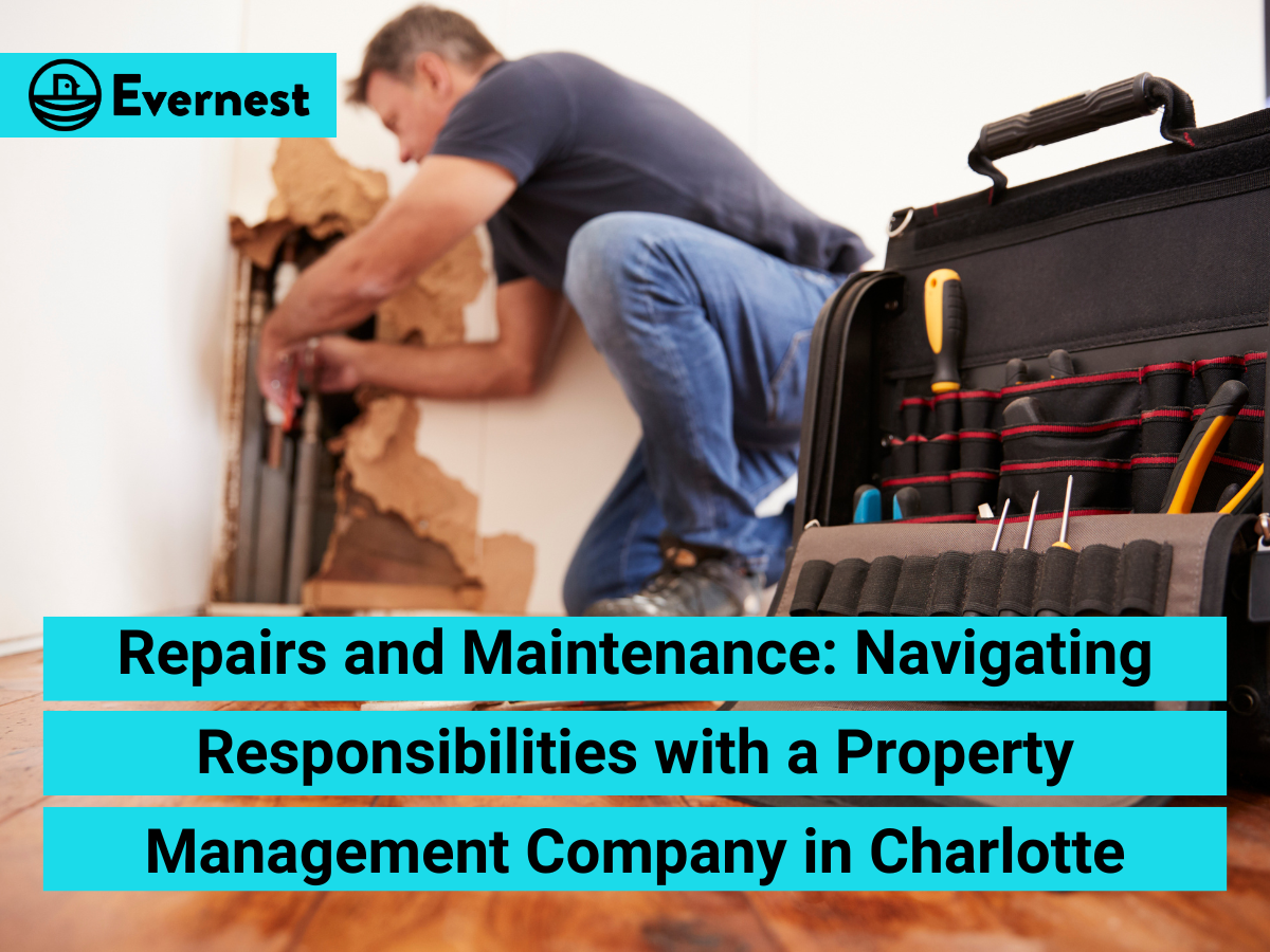 Repairs and Maintenance: Navigating Responsibilities with a Property Management Company in Charlotte